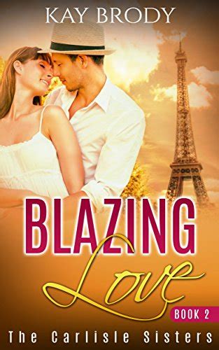 Blazing Love A Clean and Wholesome Love Story Book 2 The Carlisle Sisters Doc