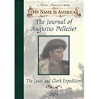 Blazing West the Journal of Augustus Pelletier the Lewis and Clark Expedition 1804 My Name Is America Doc