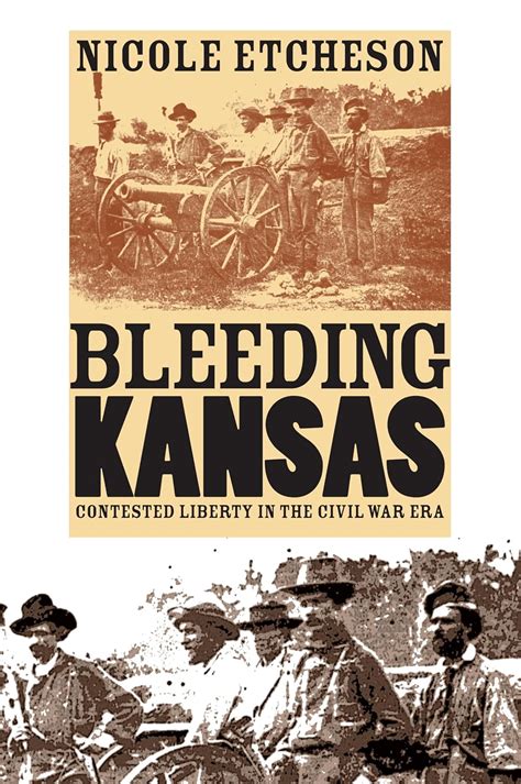 Bleeding Kansas: Contested Liberty in the Civil War Era Reader