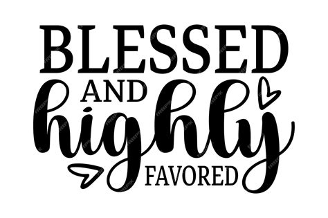 Blessed and Highly Favored: A Divine Symbol of Grace and Distinction