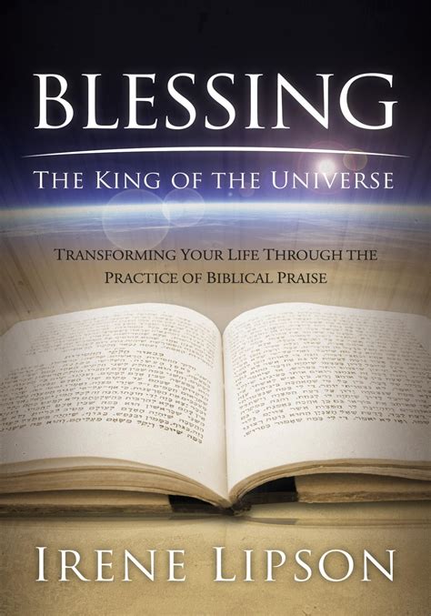 Blessing the King of the Universe Transforming Your Life Through the Practice of Biblical Praise Reader