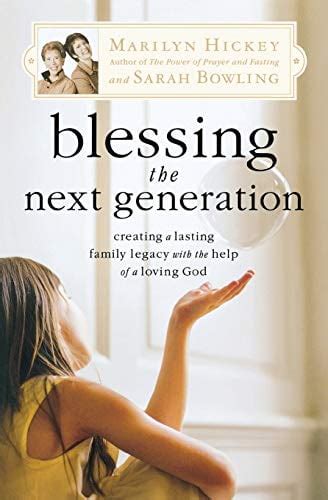 Blessing the Next Generation Creating a Lasting Family Legacy with the Help of a Loving God Doc