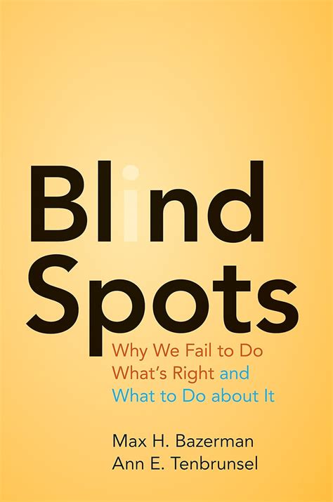 Blind Spots Why We Fail to Do What s Right and What to Do about It Kindle Editon