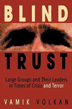 Blind Trust Large Groups and Their Leaders in Times of Crisis and Terror Epub