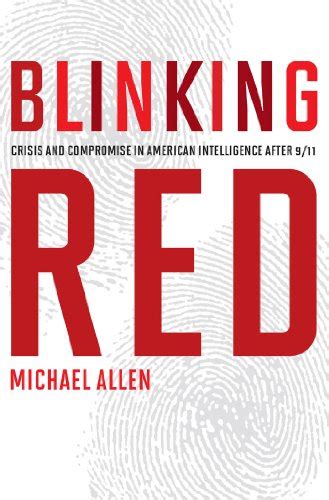 Blinking Red Crisis and Compromise in American Intelligence after 9 11 Epub