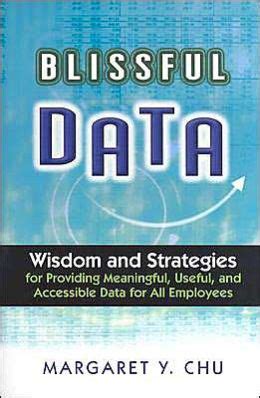 Blissful Data Wisdom and Strategies for Providing Data That's Meaningful, Useful, a Epub