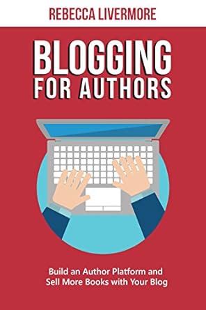 Blogging for Authors Build an Author Platform and Sell More Books with Your Blog Epub