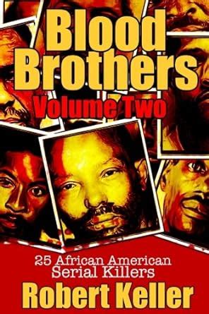 Blood Brothers Volume 2 25 Terrifying African American Serial Killers Reader