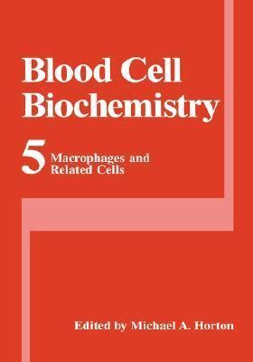 Blood Cell Biochemistry, Vol. 5 Macrophages and Related Cells 1st Edition PDF