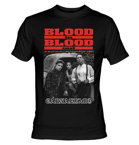 Blood In Blood Out T Shirts: A Symbol of Brotherhood and Loyalty