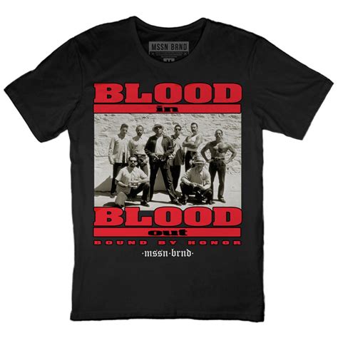 Blood In Blood Out T-Shirts: A Symbol of Unity and Pride