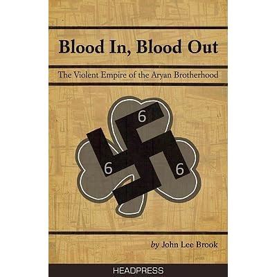 Blood In Blood Out The Violent Empire of the Aryan Brotherhood PDF