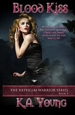 Blood Kiss The Nephilim Warrior Series Book 3 Reader