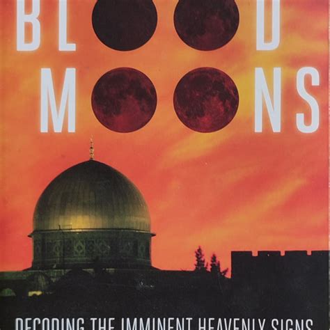 Blood Moons Decoding the Imminent Heavenly Signs Doc