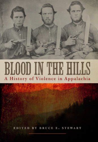 Blood in the Hills A History of Violence in Appalachia New Directions In Southern History