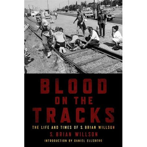 Blood on the Tracks The Life and Times of S. Brian Willson Epub