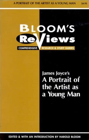 Bloom s Reviews James Joyce s a Portrait of the Artist as a Young Man Comprehensive Research and Study Guide Bloom s Notes Reader
