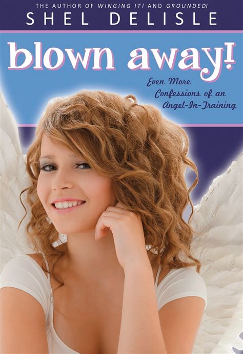 Blown Away Even More Confessions of an Angel in Training Confessions of an Angel-in-Training Book 3 Epub