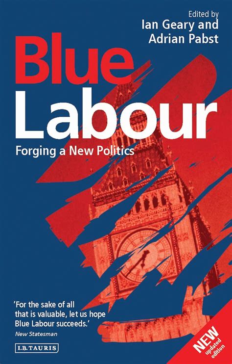 Blue Labour Forging a New Politics Reader