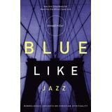 Blue Like Jazz Nonreligious Thoughts on Christian Spirituality Doc