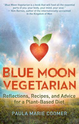 Blue Moon Vegetarian Reflections Recipes and Advice for a Plant-Based Diet Epub