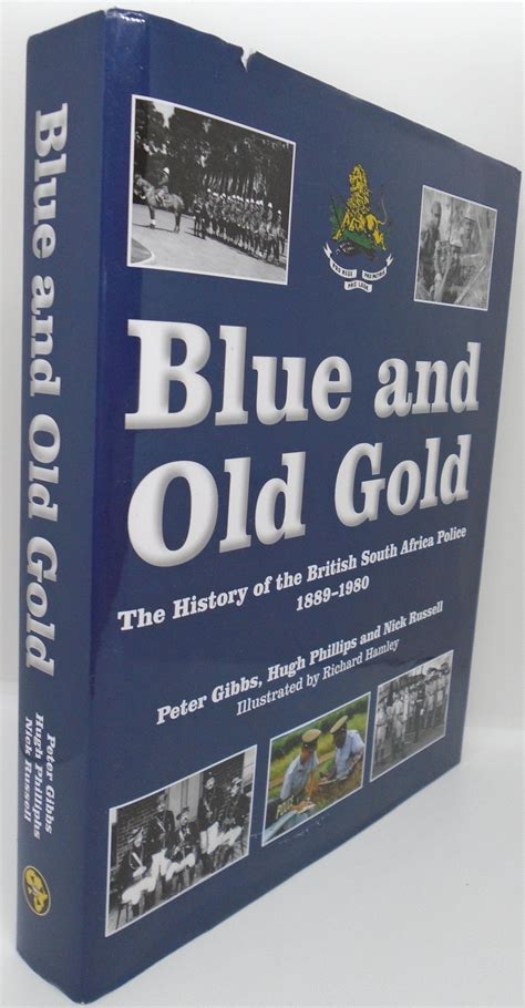 Blue and Old Gold The History of the British South Africa Police 1889-1980 PDF