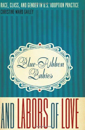 Blue-Ribbon Babies and Labors of Love: Race, Class, and Gender i Ebook Doc