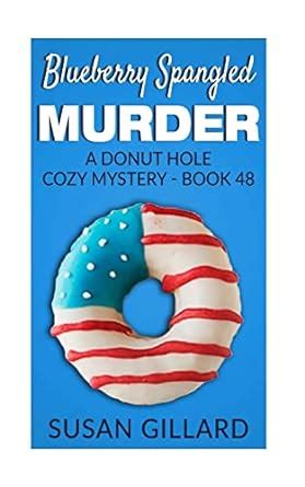 Blueberry Spangled Murder A Donut Hole Cozy Mystery Book 48 Volume 48 PDF