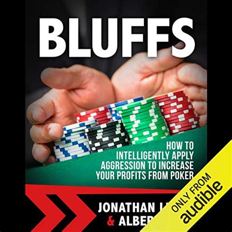 Bluffs How to Intelligently Apply Aggression to Increase Your Profits from Poker Reader