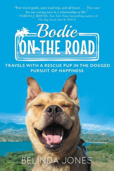Bodie on the Road Travels with a Rescue Pup in the Dogged Pursuit of Happiness Epub