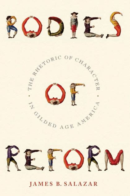 Bodies of Reform The Rhetoric of Character in Gilded Age America Reader