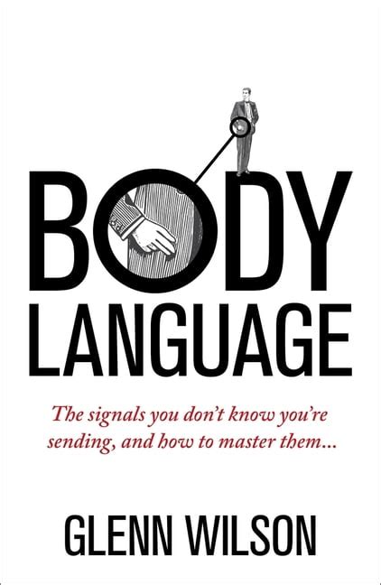 Body Language The Signals You Don t Know You re Sending and How to Master Them PDF