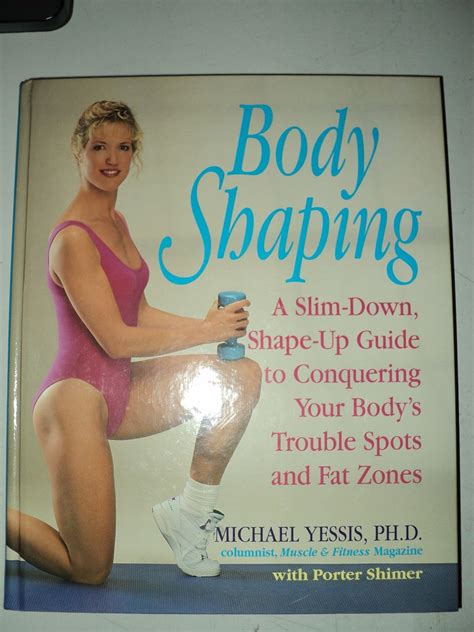 Body Shaping A Slim-Down Shape-up Guide to Conquering Your Body s Trouble Spots Doc