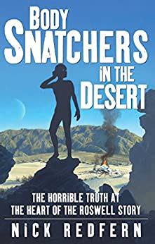 Body Snatchers in the Desert The Horrible Truth at the Heart of the Roswell Story Epub