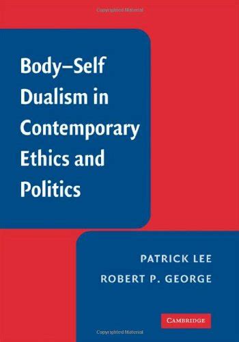 Body-Self Dualism in Contemporary Ethics and Politics Reader