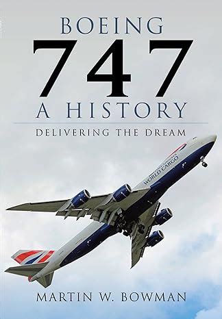 Boeing 747 A History Delivering the Dream PDF