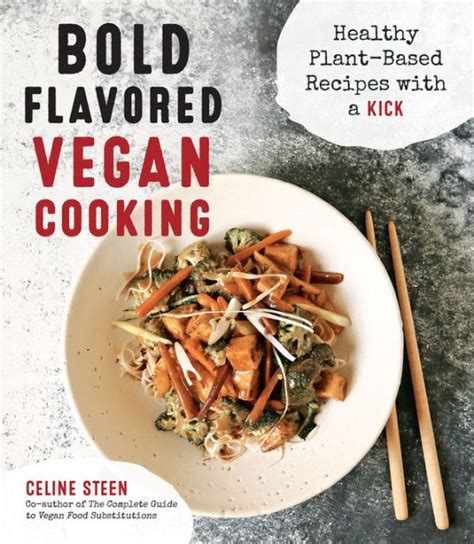 Bold Flavored Vegan Cooking Healthy Plant-Based Recipes with a Kick Reader