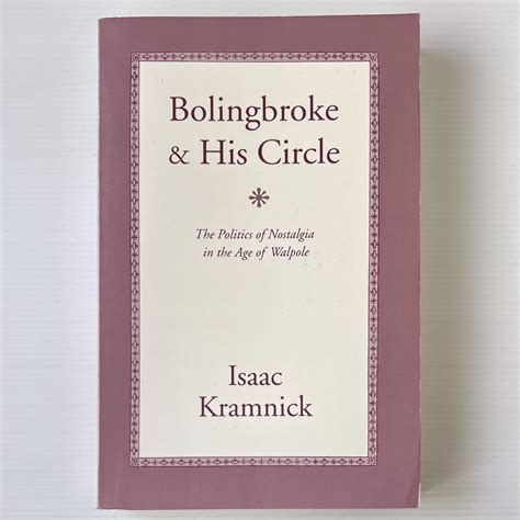 Bolingbroke and His Circle The Politics of Nostalgia in the Age of Walpole Kindle Editon