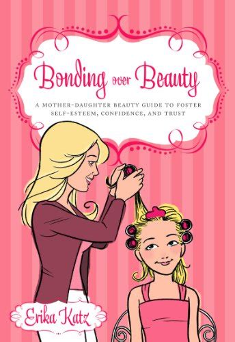 Bonding over Beauty A Mother-Daughter Beauty Guide to Foster Self-esteem PDF