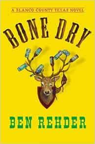 Bone Dry A Blanco County Texas Novel Game Warden John Marlin 2 Reader