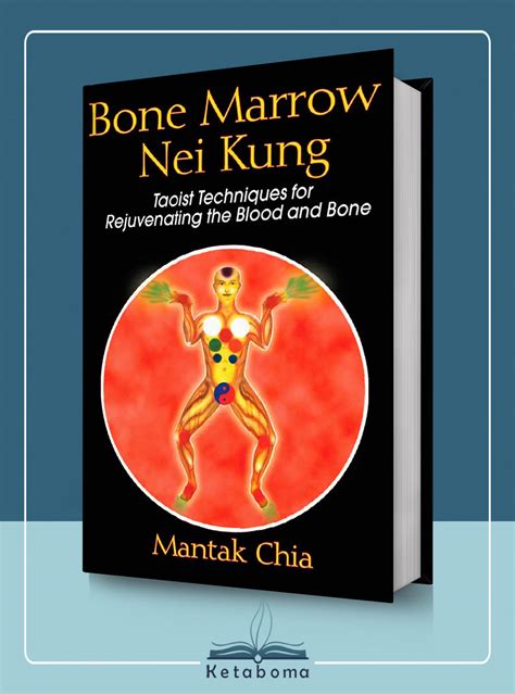 Bone Marrow Nei Kung Taoist Techniques for Rejuvenating the Blood and Bone PDF