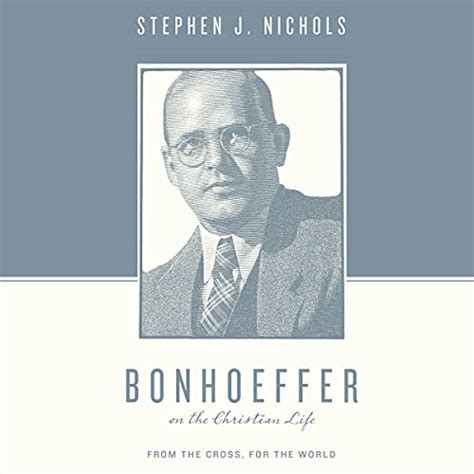 Bonhoeffer on the Christian Life From the Cross for the World Doc