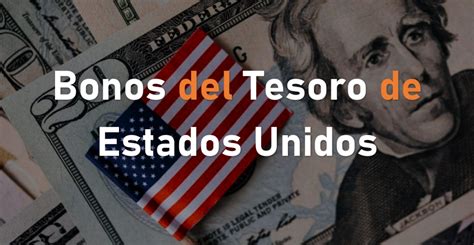 Bonos del Tesoro de Estados Unidos a 1 año: Una Inversión Segura con Alta Rentabilidad