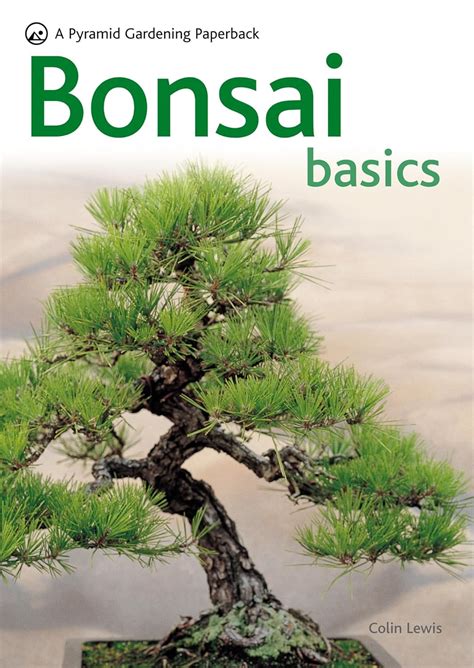 Bonsai Basics - A Comprehensive Guide to Care and Cultivation A Pyramid Paperback PDF