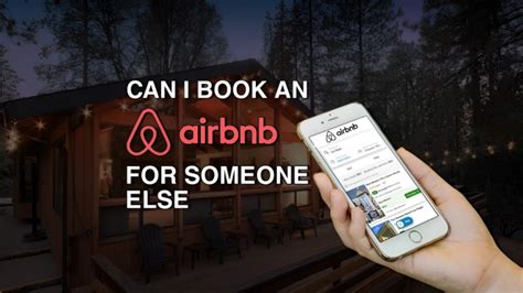 Book Airbnb for Someone Else: A Comprehensive Guide