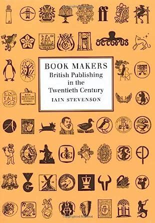 Book Makers: British Publishing in the Twentieth Century PDF