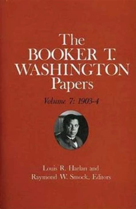 Booker T. Washington Papers Volume 7 1903-4.  Assistant Editor Doc