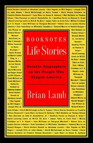 Booknotes Life Stories Notable Biographers on the People Who Shaped America Reader