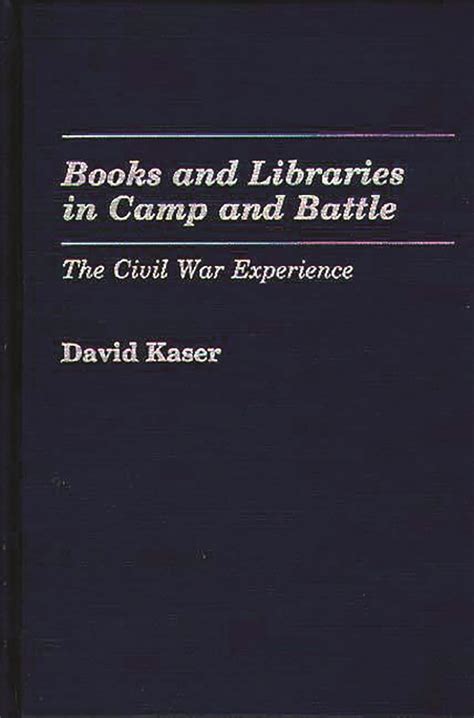 Books and Libraries in Camp and Battle The Civil War Experience PDF