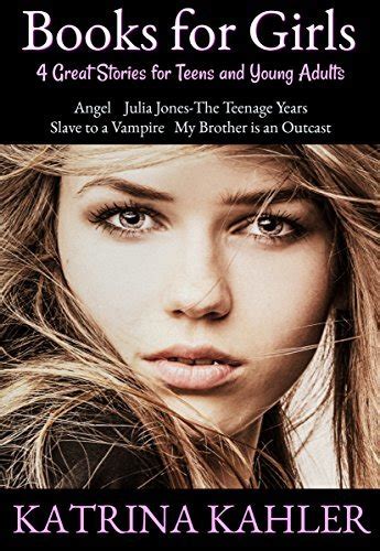 Books for Girls 4 Great Stories for Teens and Young Adults Angel Julia Jones The Teenage Years Slave to a Vampire and My Brother is an Outcast